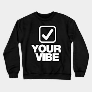 Check your vibe tick box white design Crewneck Sweatshirt